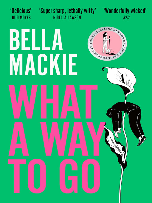 Title details for What a Way to Go by Bella Mackie - Wait list